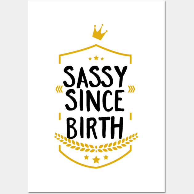 Sassy Since Birth Wall Art by FUNKYTAILOR